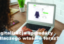 Digitalizacja sprzedaży, czyli dlaczego konkurencja jest dwa kroki przed Tobą?