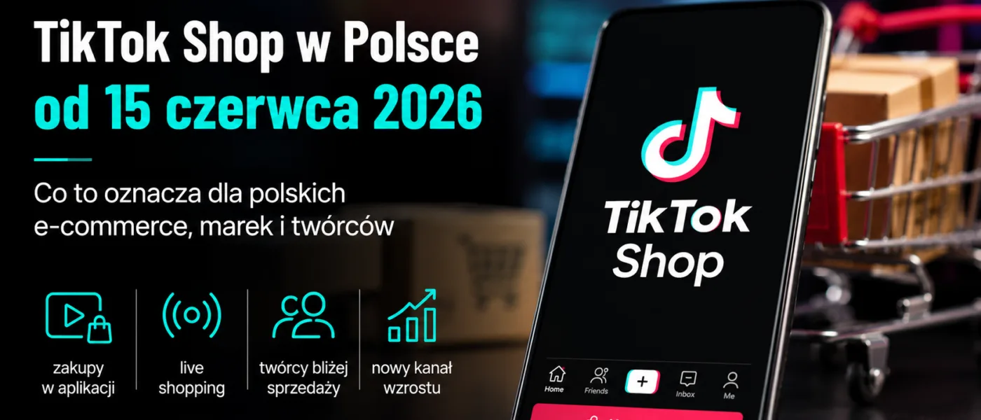 TikTok Shop w Polsce od 15 czerwca. Sprzedaż zacznie się od treści, nie od katalogu